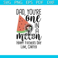 dad you are one in a melon svg, fathers day svg, happy fathers day, father gift svg, daddy svg, daddy gift, daddy life,