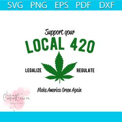 support your local 420 svg, trending svg, cannabis svg, cannabis gift svg, cannabis lover svg, weed svg, marijuana svg,
