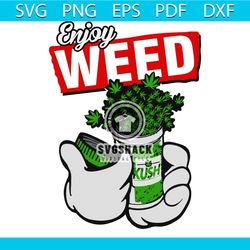 enjoy weed svg, trending svg, cannabis svg, weed svg, marijuana svg, weed leaf svg, love cannabis svg, smoking svg, smok