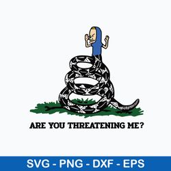 Gadsden Flag Beavis Are You Threatening Me Svg, Funny Svg, Png Dxf Eps File