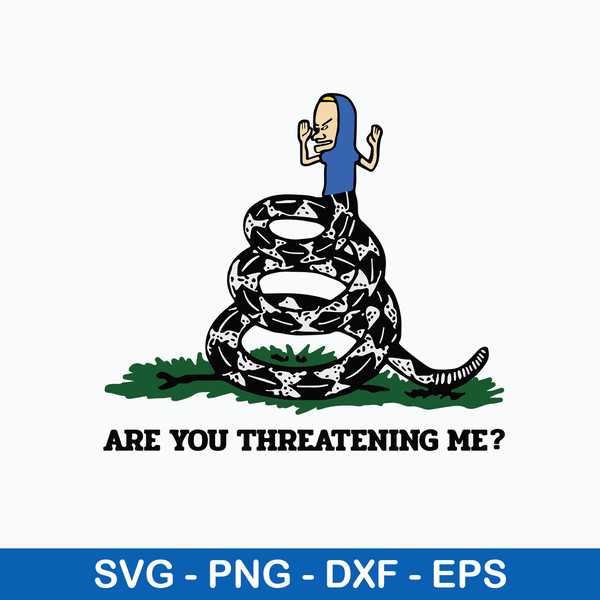 Gadsden Flag Beavis Are You Threatening Me Svg, Funny Svg, Png Dxf Eps File.jpeg