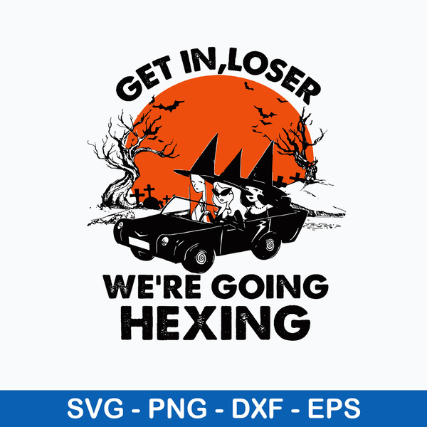 Get In Loser We_re Going Hexing Svg, Halloween Svg, Png Dxf Eps File.jpeg
