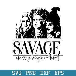 sanderson sisters witches savage classy bougie ratchet svg, hocus pocus svg, halloween svg, png dxf eps digital file