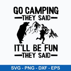 Go Camping They Said It_ll Be Fun They Said Svg, Png Dxf Eps File