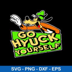 Go Hyuck Yourself Goofy Svg, Goofy Svg, Disney Svg, Png Dxf Eps File