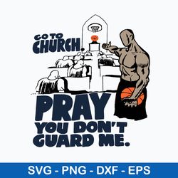 Go To Church Pray You Dont Guard Me Svg, Png Dxf Eps File