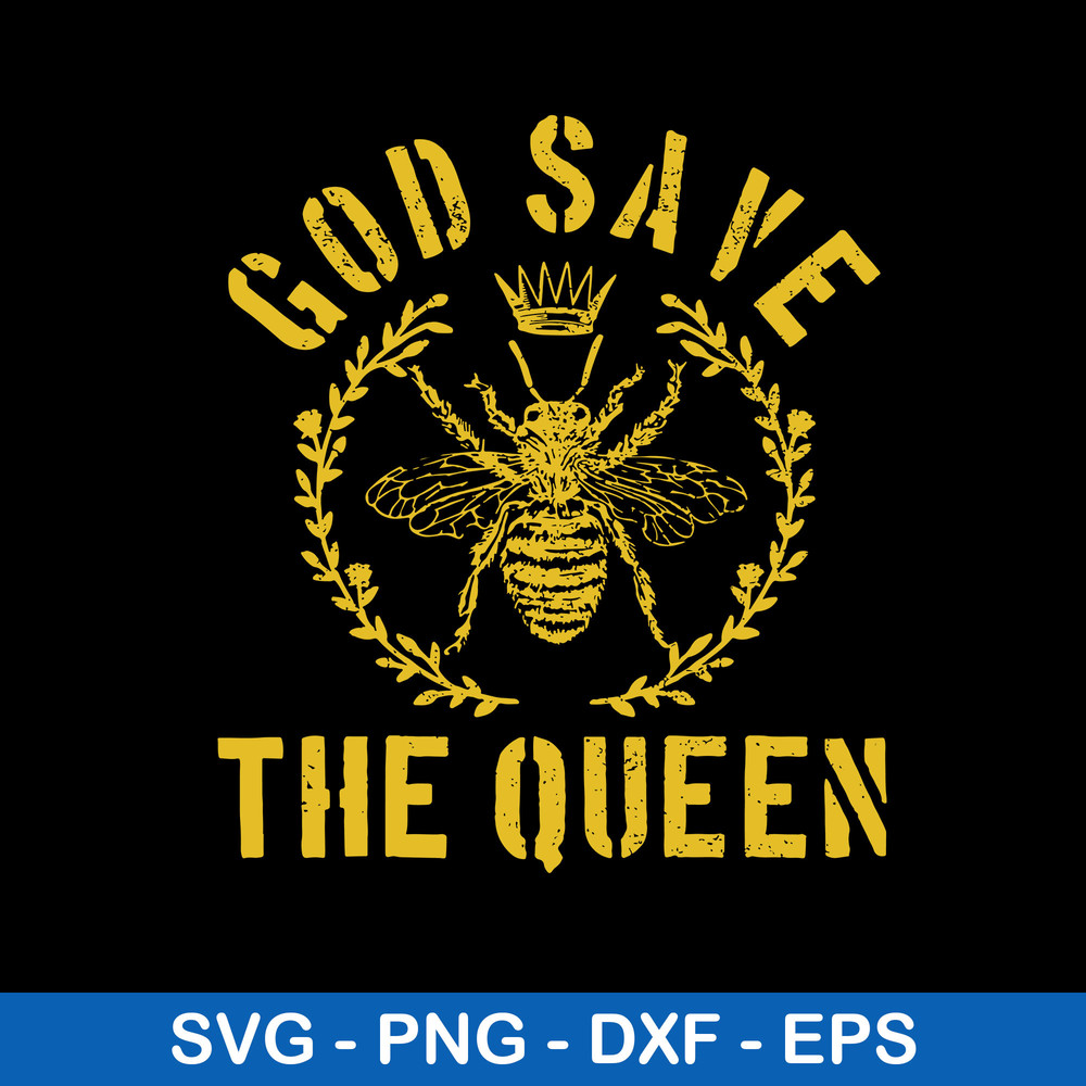 God Save The Queen Bee Svg, Queen Bee Svg, Png Dxf Eps File.jpeg