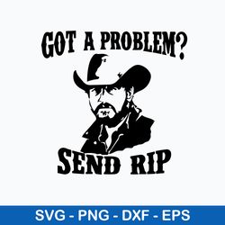 Got A Problem Send Rip Svg, Yellowstone Svg, Png Dxf Eps File