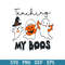 Teaching My Boo Halloween Svg, Halloween Svg, Png Dxf Eps Digital File.jpeg