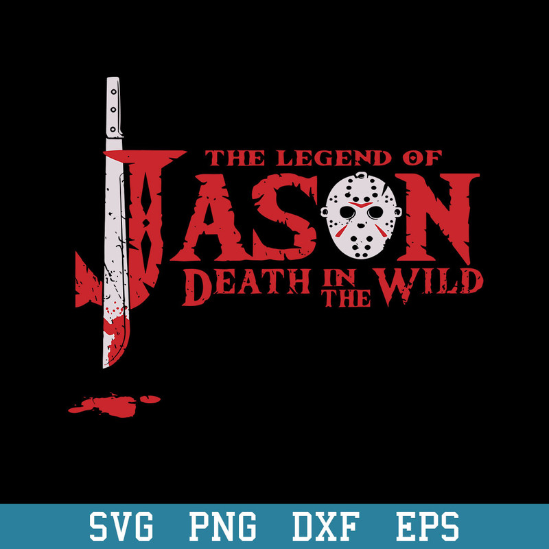 The Legend Of Jason Death In The Wild Svg, Halloween Svg, Png Dxf Eps Digital File.jpeg