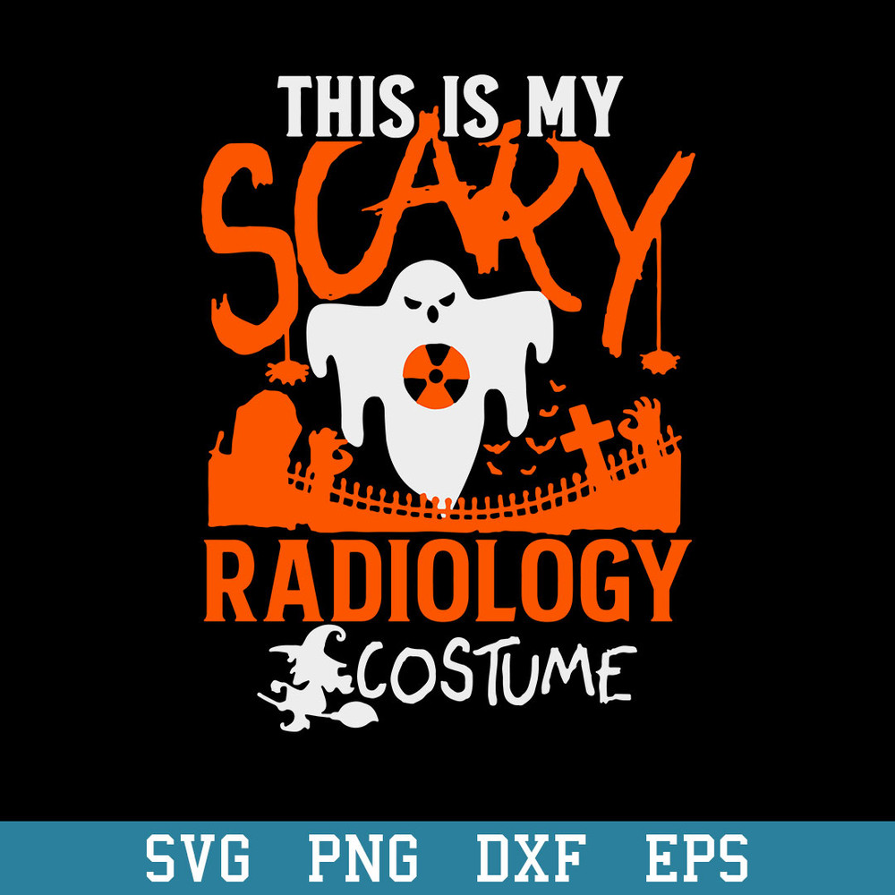 This Is My Scary Radiology Costume Halloween Svg, Halloween Svg, Png Dxf Eps Digital File.jpeg