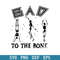 To The Bone Bad Dancing Skeleton Halloween Svg, Halloween Svg, Png Dxf Eps Digital File.jpeg