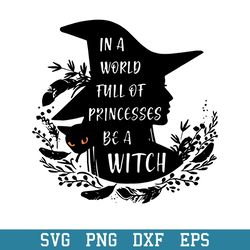 witches in a world full of princesses svg, halloween svg, png dxf eps digital file