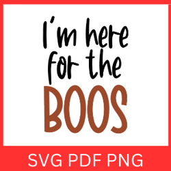 i'm here for the boos svg | halloween design svg | funny halloween svg | halloween svg | boo svg