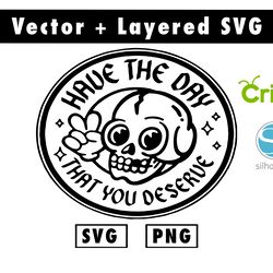 have the day that you deserve svg and pngfiles for cricut machine , anime svg , manga svg , goku svg