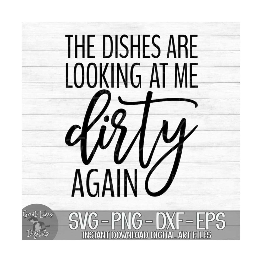 MR-149202381510-the-dishes-are-looking-at-me-dirty-again-instant-digital-image-1.jpg