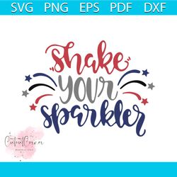 shake your sparkler svg, independence day svg, 4th of july svg, sparkler svg, shake svg, patriotic svg, america flag, in