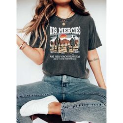 comfort colors his mercies are new every morning shirt,his mercies are new tee,jesus shirt,pray tee,christian shirt,boho