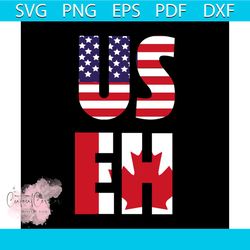 us eh svg, independence day svg, 4th of july svg, eh svg, patriotic svg, america flag, independence day gift, happy inde
