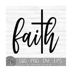 faith - instant digital download - svg, png, dxf, and eps files included! religious, christian, jesus, easter, farmhouse