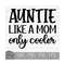 MR-14920239321-auntie-like-a-mom-only-cooler-instant-digital-download-image-1.jpg