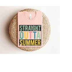 straight outta summer shirt, back to school for students, gift for teachers, cute gift for students, tshirt for first da