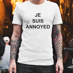 je suis annoyed shirt