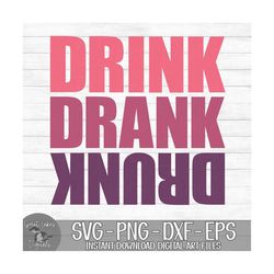 drink drank drunk - instant digital download - svg, png, dxf, and eps files included!