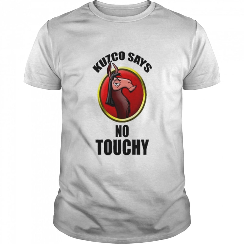 Kuzco Says No Touchy Shirt.jpg
