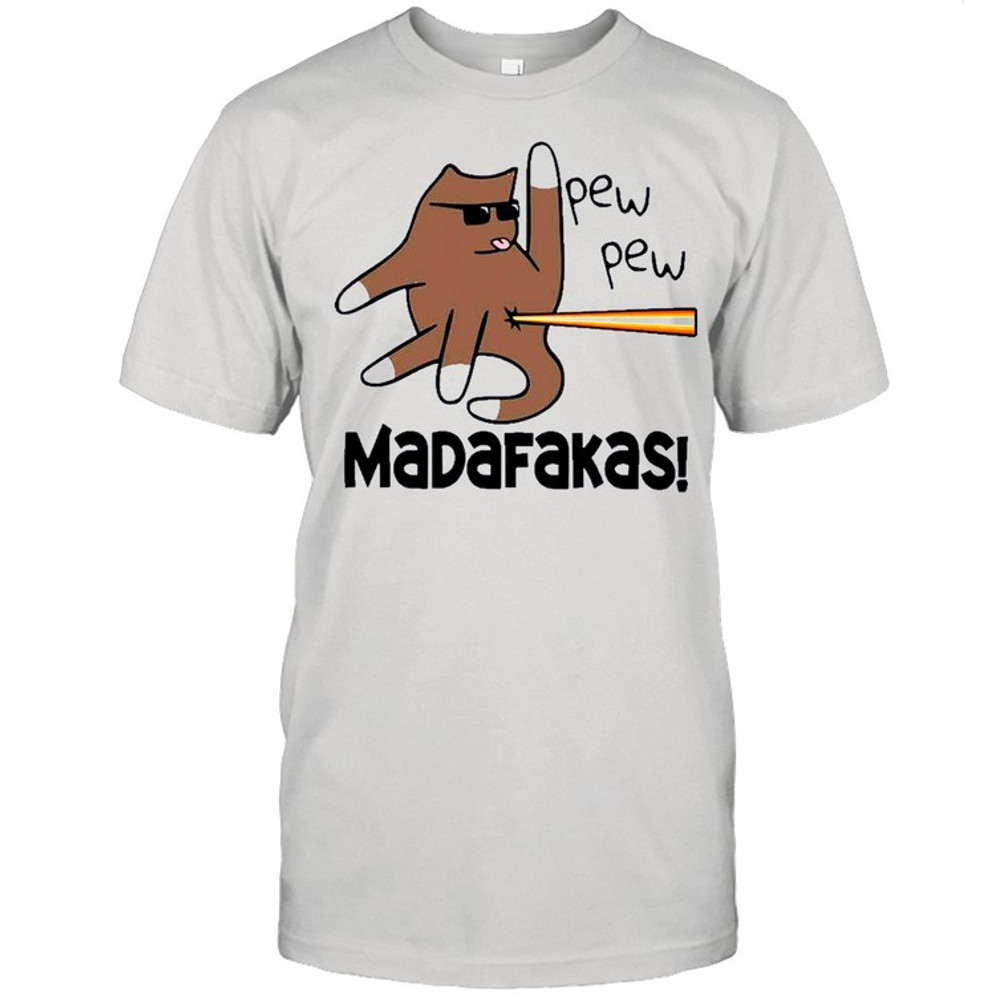 Cat pew pew madafakas shirt.jpg