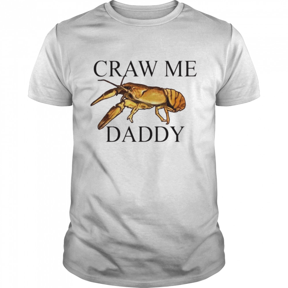 Craw me Daddy crawfish shirt.jpg