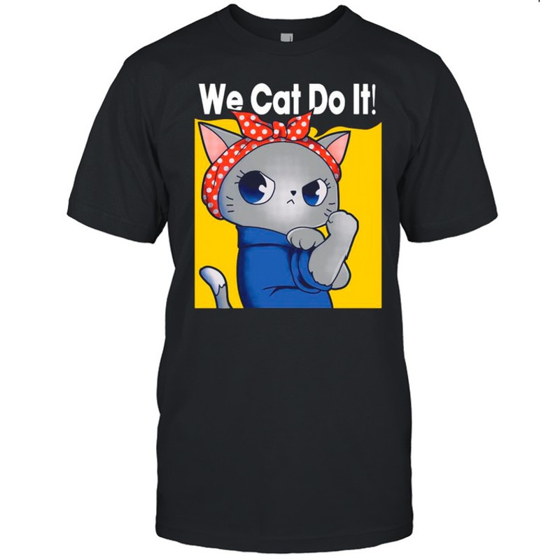 Strong Cat We Can Do It shirt.jpg