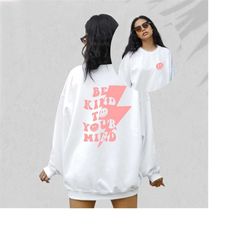 be kind to your mind crewneck sweatshirt,positive sweatshirt,mental health awareness, grow positive thoughts crewneck, s