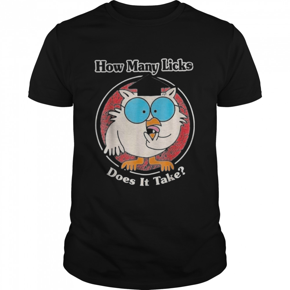 How Many Licks Does It Take Shirt.jpg