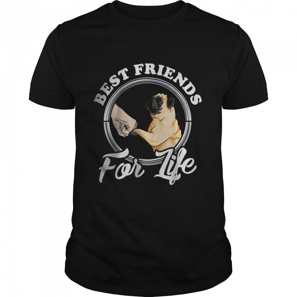 Best Friends For Life Funny Pug Shirt.jpg