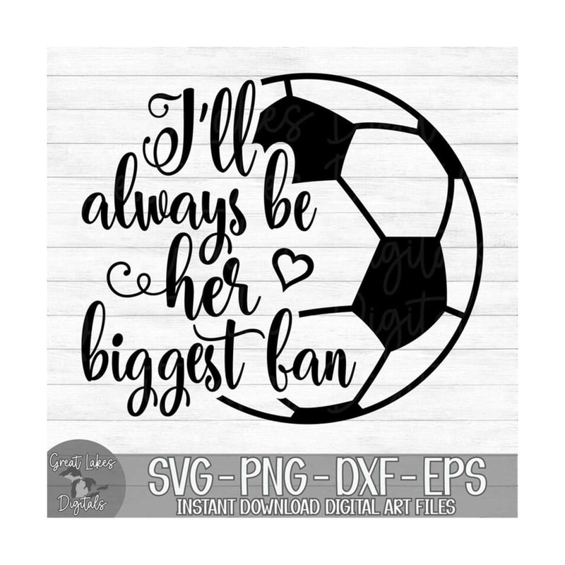 MR-149202311119-ill-always-be-her-biggest-fan-soccer-instant-digital-image-1.jpg