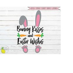 easter svg, easter bunny kisses easter wishes spring happy easter kids girls boys svg files for cricut downloads silhoue