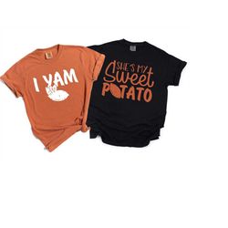 she's my sweet potato i yam comfort colors shirts | couples thanksgiving | funny friend shirts | best friend shirts | hu