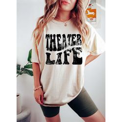 comfort colors theatre is life shirt, theatre shirt,stage play shirt, drama acting shirt,theatre gift, drama teacher tee