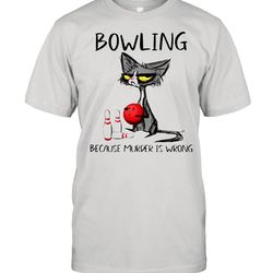cat bowling because murder is wrong shirt