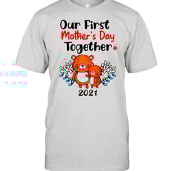 our first mothers day together 2021 shirt