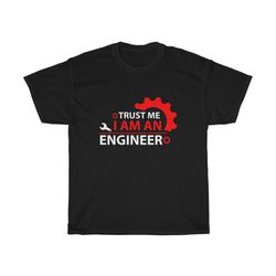 trust me i am an engineer t-shirt