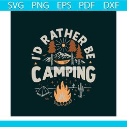 id rather be camping svg, camping svg, trending svg, camper svg, happy camper svg, camping svg, camping clip art, campin