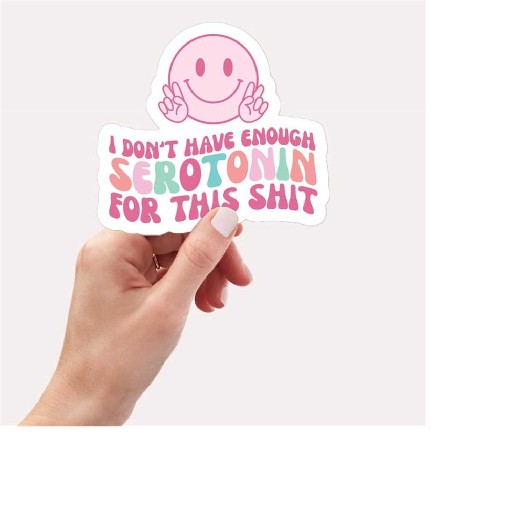 MR-149202311410-i-dont-have-serotonin-for-this-mental-health-sticker-image-1.jpg