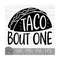 MR-1492023114226-taco-bout-one-instant-digital-download-svg-png-dxf-and-image-1.jpg