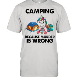 unicorn camping because murder is wrong shirt
