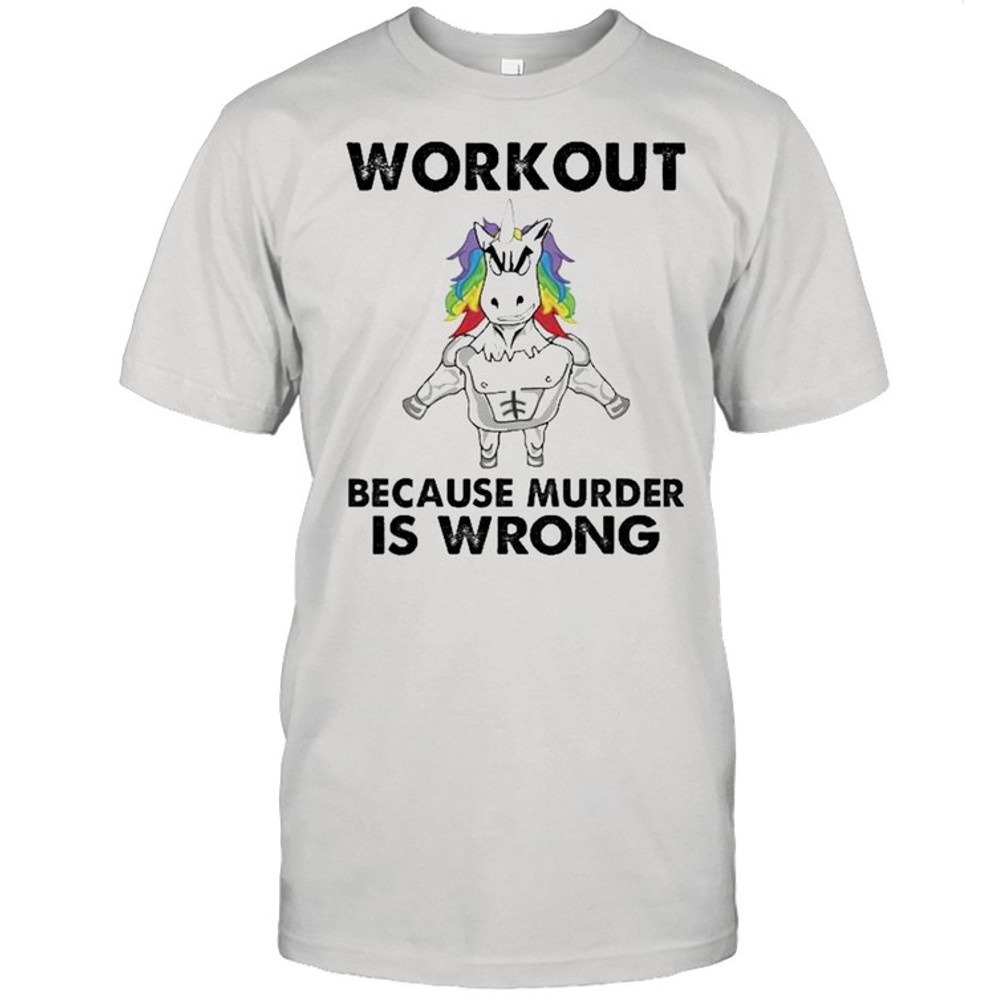 unicorn workout because murder is wrong shirt.jpg