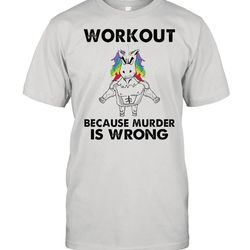 unicorn workout because murder is wrong shirt