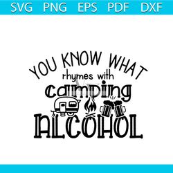 you know what rhymes with camping alcohol svg, trending svg, camping svg, camping lover svg, camping gife svg, camper sv