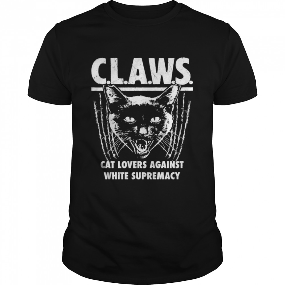 claws cat lovers against white supremacy shirt.jpg